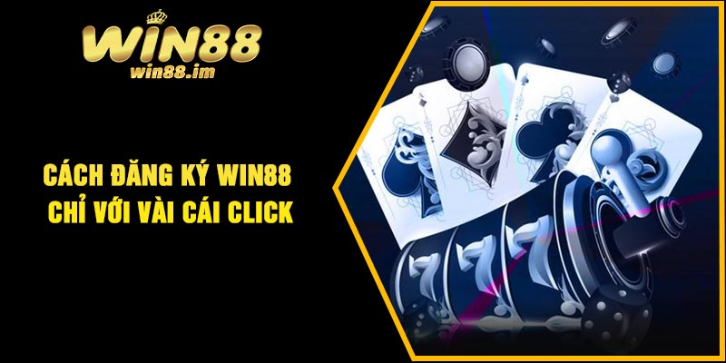 Cách đăng ký Win88 chỉ với vài cái click
