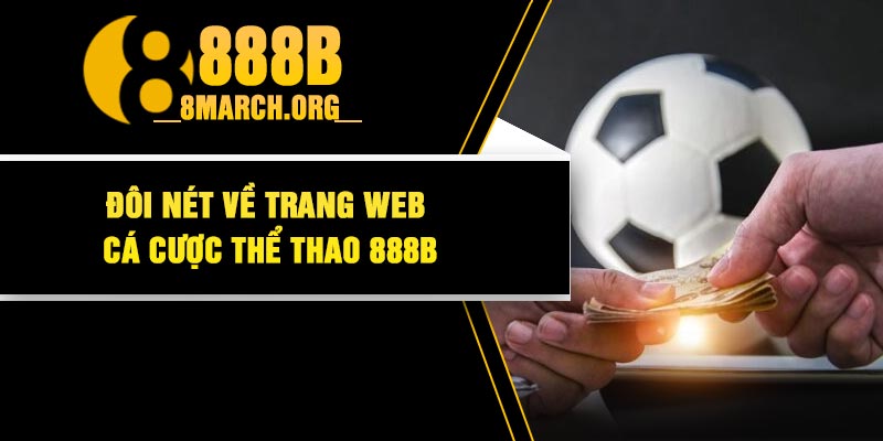 Đôi nét về trang web cá cược thể thao 888B