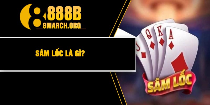Sâm Lốc Là Gì?