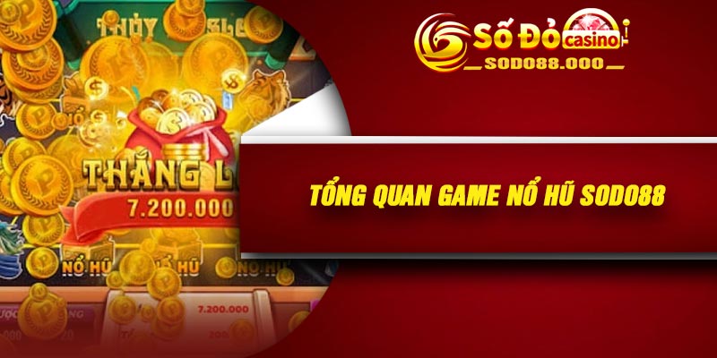 Tổng quan game nổ hũ Sodo88